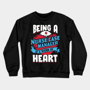 Nurse Case Manager Management Nursing Gift Crewneck Sweatshirt